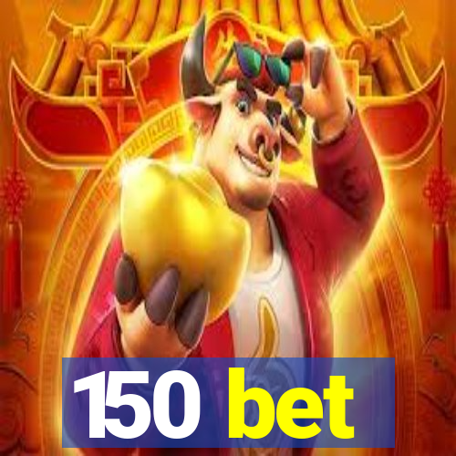 150 bet